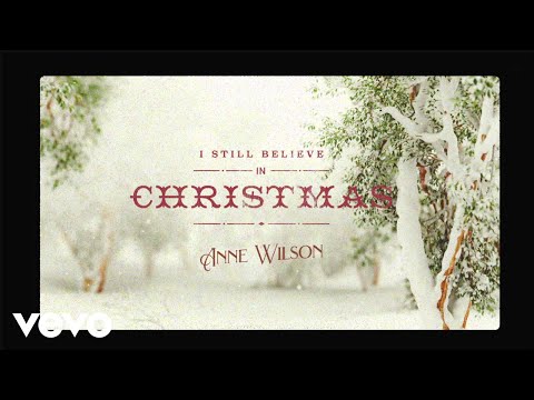 Anne Wilson I Still Believe In Christmas Official Lyric Video