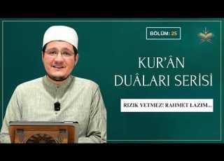  25 RIZIK YETMEZ RAHMET LAZIM O NA O NUN SÖZLERİ İLE YAKARMAK