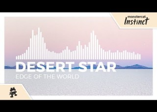  DESERT STAR Edge Of The World Monstercat Release