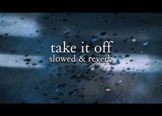 Kesha Take It Off Slowed Reverb Lyrics