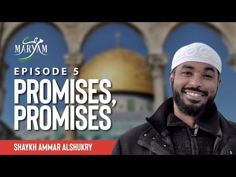Ep 5 When Can You Make A Promise To Allah Maryam The Chosen Sh Ammar AlShukry