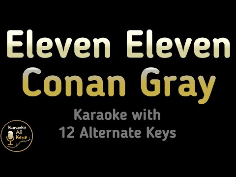Conan Gray Eleven Eleven Karaoke Instrumental Lower Higher Female Original Key
