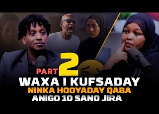 PART 2 WAXA IKUFSADAY NINKA HOOYADEY QABO ANO 10 SANO JIR AH