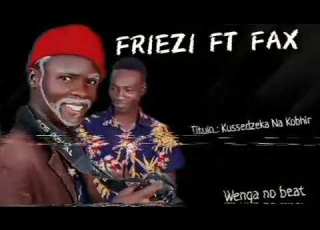 Friezi Ft Fax Kussedzeka Na Kobhir Audio Official Wenga Pro 2025