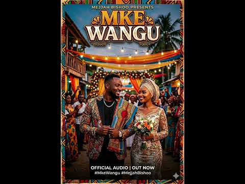 MEJJAH BISHOO MKE WANGU