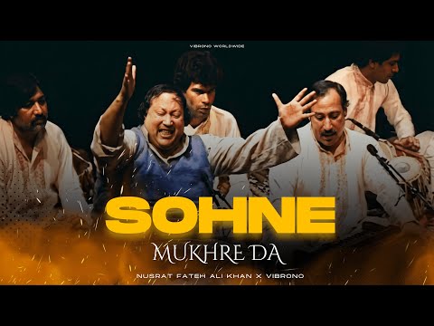 SOHNE MUKHRE DA REMIX NUSRAT FATEH ALI KHAN X VIBRONO FULL VERSION