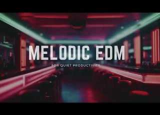  Melodic EDM Electronic Background Music For Studying Chill Out Instrumental Study Mix