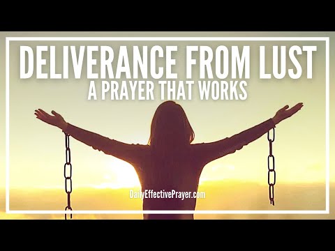 Prayer For Deliverance From Lust Prayers Against Lust Of The Flesh