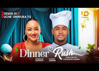  DINNER RUSH CLINTON JOSHUA ROSEMARY AFUWAPE IKECHUKWU NWEKE Latest 2025 Nigerian Movie