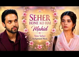 Seher Hone Ko Hai Mahid New Seher Background Music