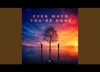 Even When You Re Gone
