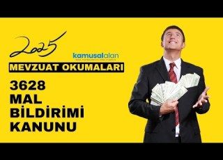 MEVZUAT OKUMALARI 3628 MAL BİLDİRİMİ KANUNU BİRİNCİ BÖLÜM 2025 GÜNCEL
