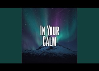In Your Calm