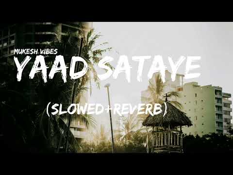 YAAD SATAYE TERI NEEND CHURAYE SLOWED REVERB HINDI SONG