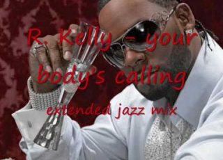 R Kelly Your Body S Calling Extended Jazz Mix