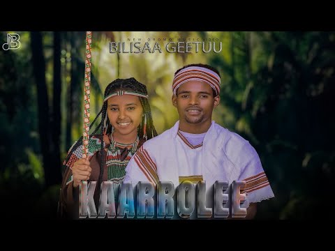 Bilisaa Geetuu KAARROLEE New Oromo Music 2025