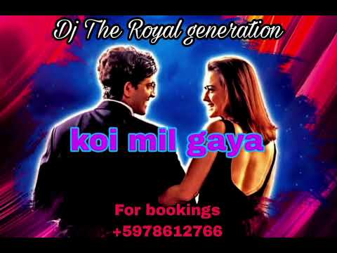 KOI MIL GAYA REMIX DJ THE ROYAL GENERATION