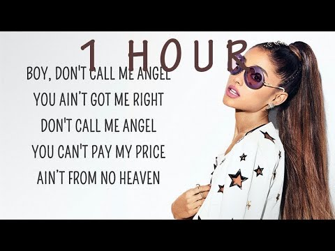 1 HOUR Ariana Grande Don T Call Me Angel Lyrics Feat Miley Cyrus Lana Del Rey