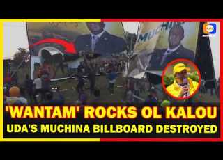 OL KALOU ERUPTS UDA Billboard Destroyed As Wantam Movement Sends Warning Before By Election