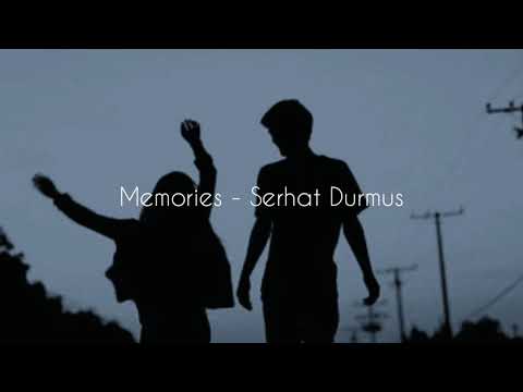 Memories Serhat Durmus Slowed Reverb