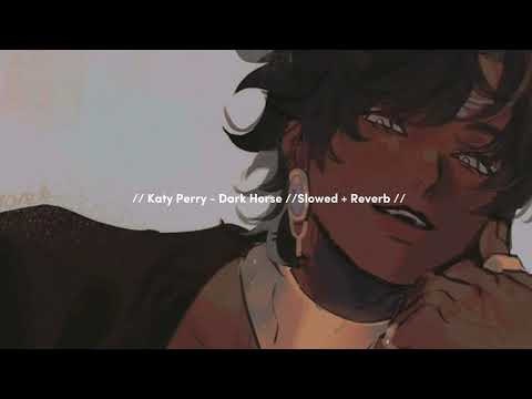 Katy Perry Dark Horse Slowed Reverb