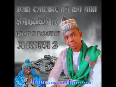 SABUWAR KASIDAR DAN TABARE NA MA AIKI ARUFA 2