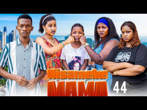 NISAMEHE MAMA Episode 44