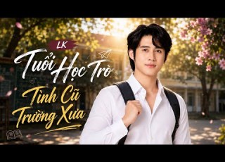  LK Tuổi Học Trò Trường Cũ Tình Xưa Nguyên Linh Ca Khúc Gây Bão MXH Về Hội Khoá Cực Ý Nghĩa