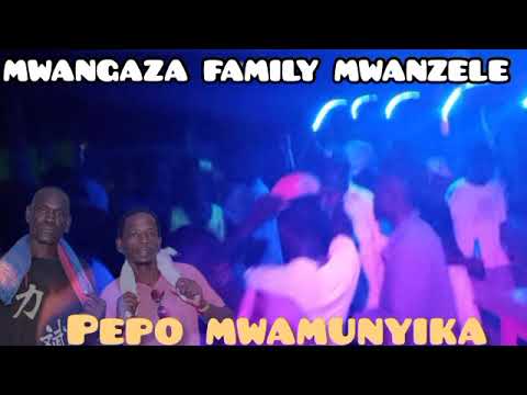 MWANGAZA FAMILY MWANZELE Pepo Mwamunyika Official Audio