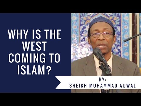 Why Is The West Coming To Islam Sheikh Muhammed Auwal