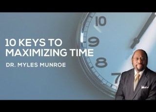  10 Essential Time Management Strategies By Dr Myles Munroe MunroeGlobal Com