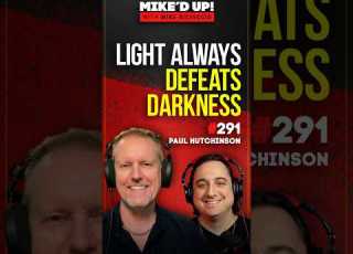  La Luce Vince Sempre Sull Oscurità MikedUp 291 Con Paul Hutchinson