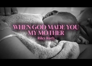 When God Made You My Mother Lyrics Riley Roth Mothers Day Special