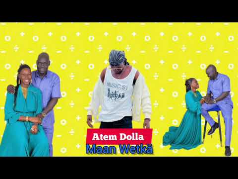 Maan Wetka By Atem Dolla