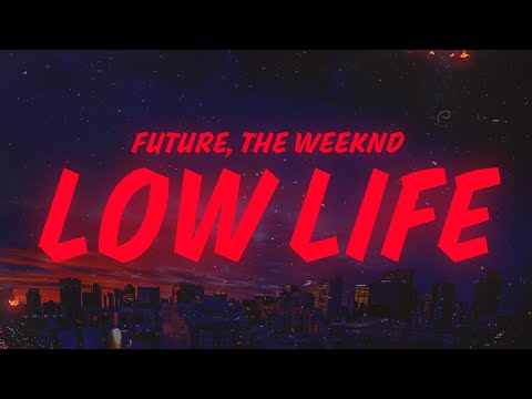 Future The Weeknd Low Life Lyrics