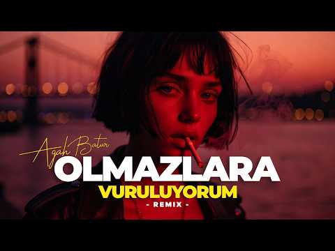 Olmazlara Vuruluyorum Agah Batur Remix Kaldım Bir Başıma