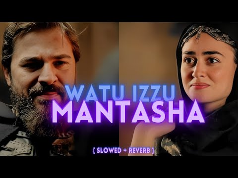 WATU IZZU MANTASHA Slowed Reverb DUNYA STA DA RABA STA Watuizzumantasha