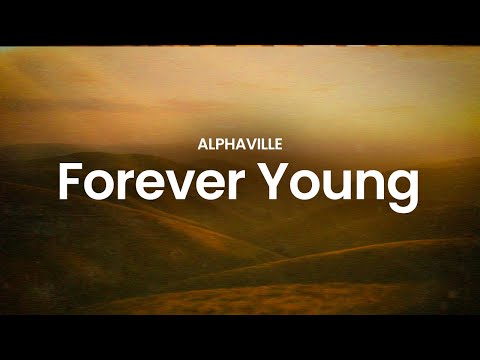 Alphaville Forever Young 2019 Remaster Lyrics Alphaville Forever Young 2019 Remaster Lyrics