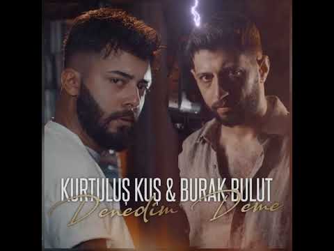 Kurtuluş Kuş Burak Bulut Denedim Deme