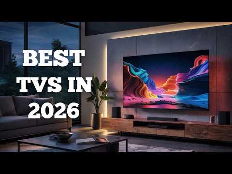 Best TVs Of 2026 Top 5 Picks Worth Buying Before You Upgrade