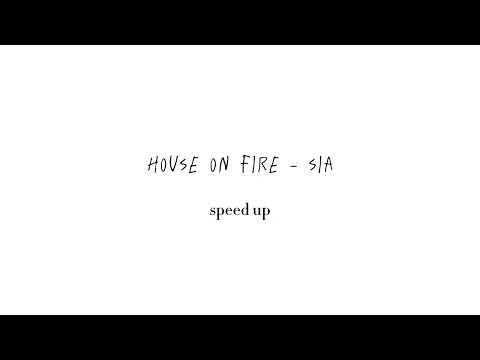 House On Fire Sia Speed Up