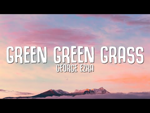 George Ezra Green Green Grass Lyrics