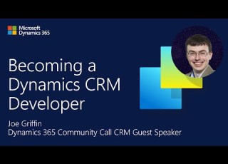  Becoming A Dynamics CRM Developer Joe Griffin March Dynamics 365 CRM Community Call