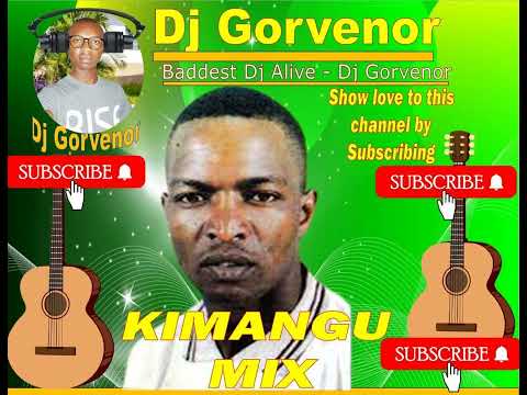 KIMANGU MIX SUBSCRIBE FOR MORE