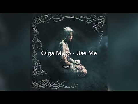 Olga Myko Use Me Vocals Only Acapella No Music