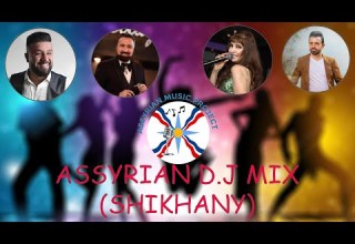 ASSYRIAN D J MIX SHIKHANY NON STOP