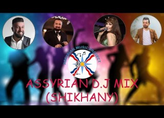 ASSYRIAN D J MIX SHIKHANY NON STOP