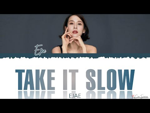 EJAE TAKE IT SLOW WOMAN OF 9 9 BILLION OST PART 3 Lyrics EJAE TAKE IT SLOW WOMAN OF 9 9 BILLION OST PART 3 Lyrics