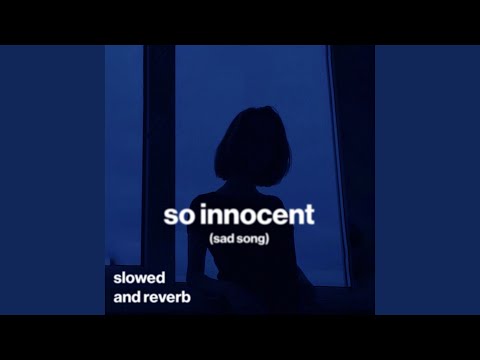 So Innocent Sad Song
