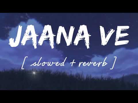Jaana Ve Slowed Reverb Lofi Remix Arjit Singh Wild Waves Jaana Ve Slowed Reverb Lofi Remix Arjit Singh Wild Waves